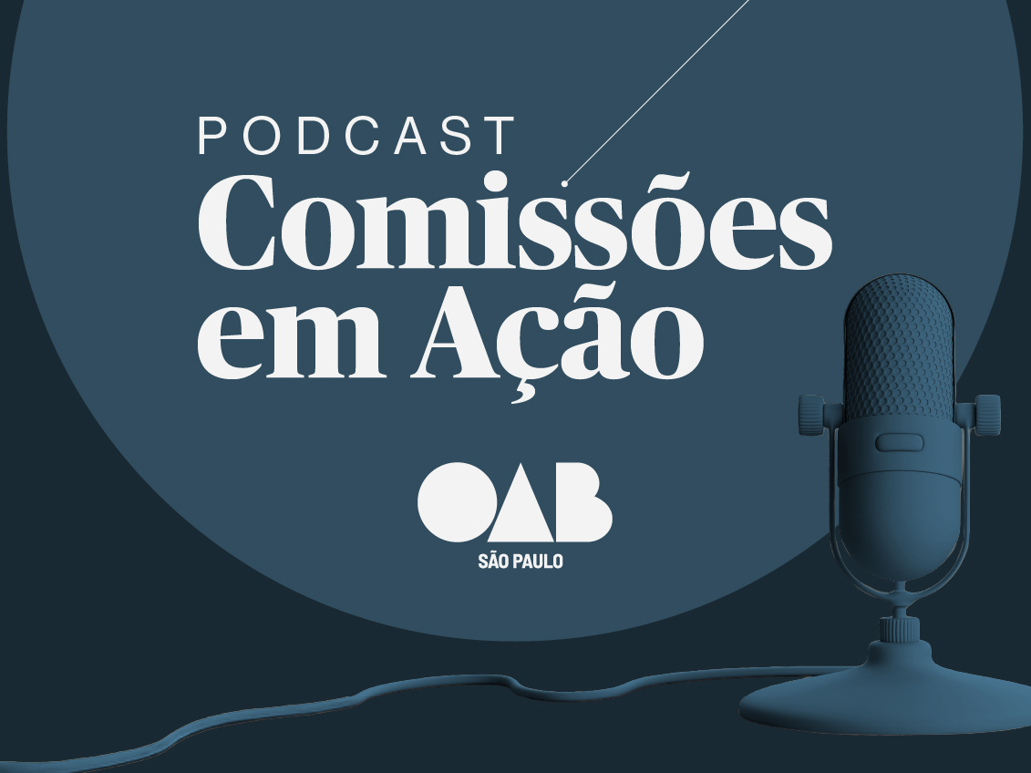 OAB SP lança podcast que destaca atuação das mais de 100 comissões da Secional