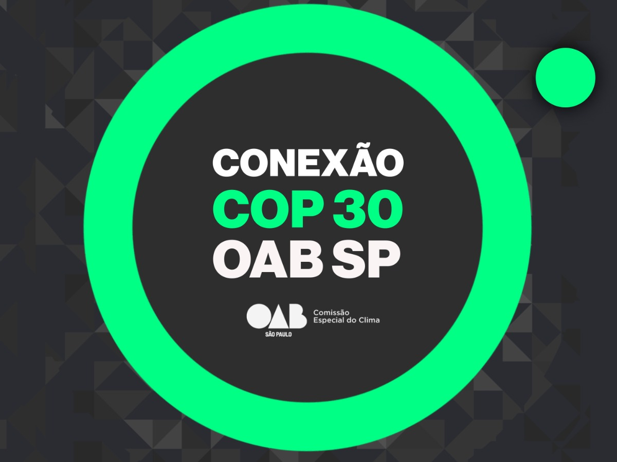 OAB SP lança série especial de entrevistas sobre clima e advocacia rumo à COP 30